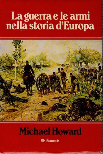 La guerra e le armi nella storia d'Europa