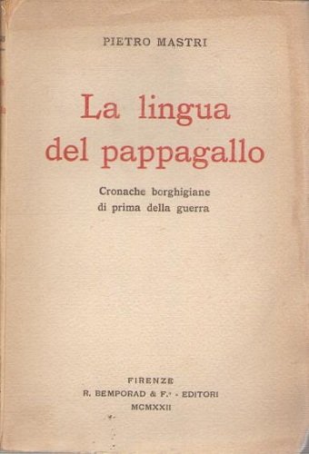 LA LINGUA DEL PAPPAGALLO. Cronache borghigiane di prima della guerra.