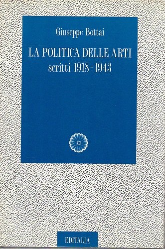 La politica delle arti scritti 1918-1943