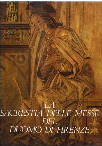 LA SACRESTIA DELLE MESSE DEL DUOMO DI FIRENZE