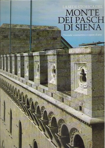 LA SEDE STORICA DEL MONTE DEI PASCHI DI SIENA. Vicende …