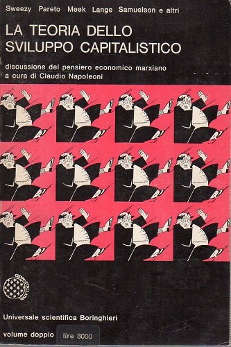 LA TEORIA DELLO SVILUPPO CAPITALISTICO. Discussione del pensiero economico marxiano
