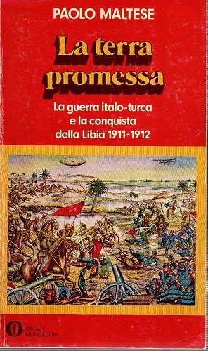 La terra promessa la guerra italo turca e la conquista …