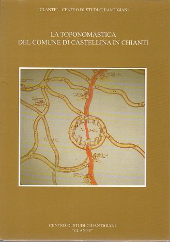 La toponomastica del comune di Castellina in Chianti