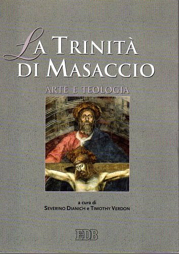 La trinità di Masaccio arte e teologia