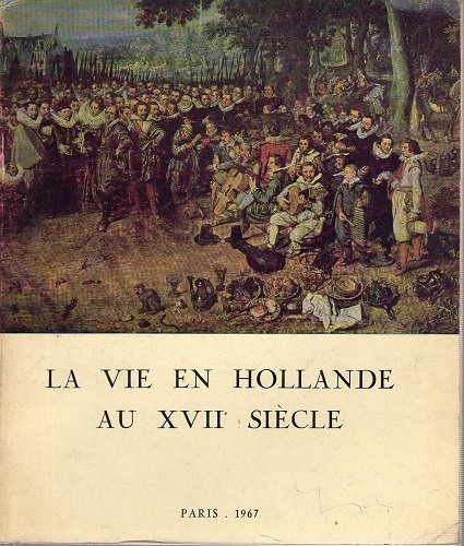 LA VIE EN HOLLANDE AU XVII SIECLE. Mostra Parigi 1967