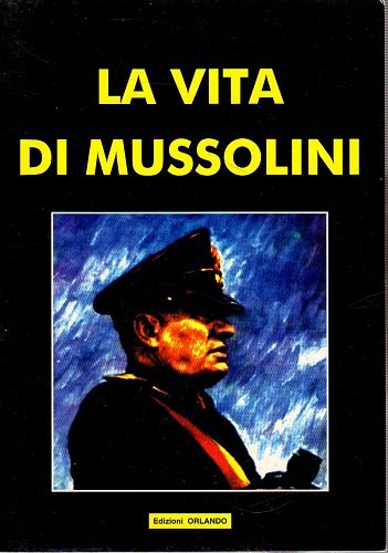 La vita di Mussolini