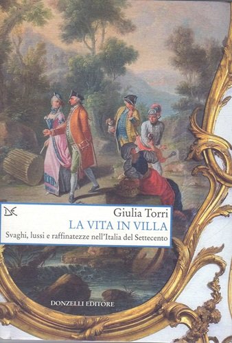 La vita in villa svaghhi lussi e raffinatezze nell'Italia del … | Immagine principale