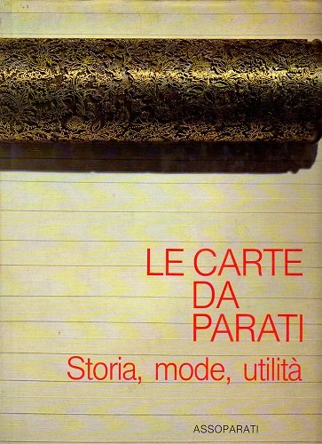 LE CARTE DA PARATI. Storia, mode, utilità.