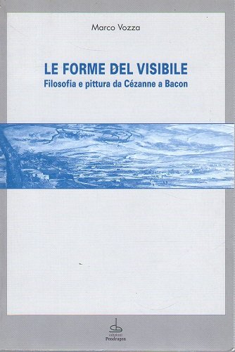 Le forme del visibile filosofia e pittura da Cezanne a …