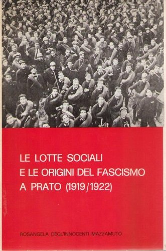 Le lotte sociali e le origini del fascismo a Prato …