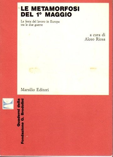 Le metamorfosi del 1° maggio la festa del lavoro in …