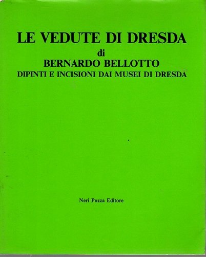 LE VEDUTE DI DRESDA DI BERNARDO BELLOTTO. Dipinti e incisioni …