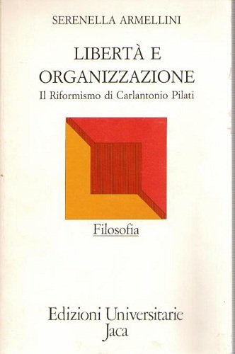 Libertà e organizzazione. Il riformismo di Carlantonio Pilati