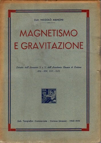 Magnetismo e gravitazione estratto dell'annuario V e VI dell'accademia etrusca …