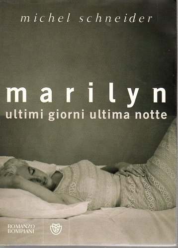Marilyn ultimi giorni ultima notte