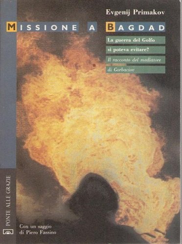 MISSIONE A BAGDAD. L a guerra del Golfo si poteva …