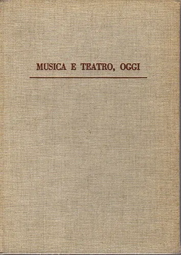 Musica e teatro oggi ( Congresso internazionale su musica e …