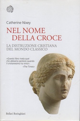 Nel nome della croce la distruzione cristiana del mondo classico | Immagine principale