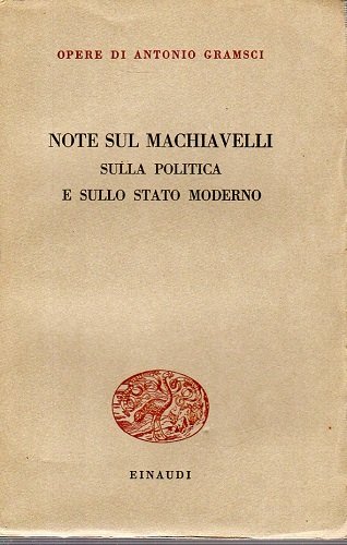 NOTE SUL MACHIAVELLI SULLA POLITICA E SULLO STATO MODERNO