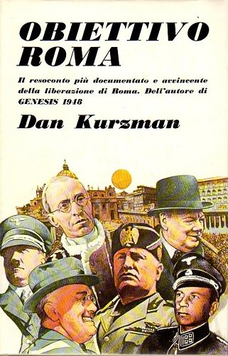 Obiettivo Roma il resoconto più documentato e avvincente della liberazione …