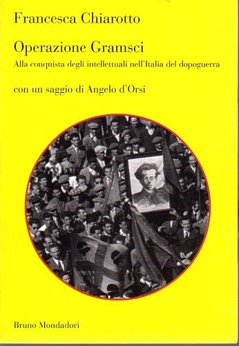 Operazione Gramsci alla conquista degli intellettuali nell'Italia del dopoguerra