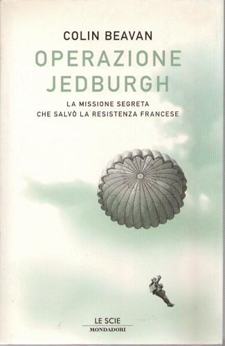 Operazione Jedburg ( la missione segreta che salvò la resistenza francese )