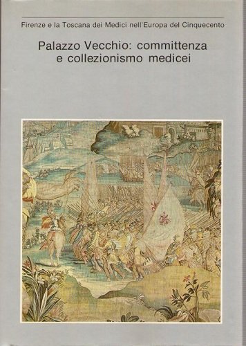 PALAZZO VECCHIO: COMMITTENZA E COLLEZIONISMO MEDICEI. Mostra Firenze 1980