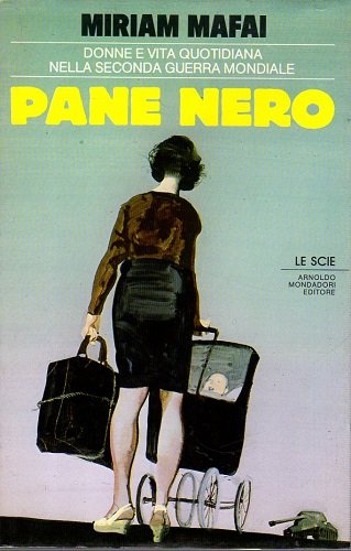 PANE NERO donne e vita quotidiana nerlla II guerra mondiale