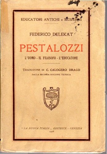 Pestalozzi l'uomo , il filosofo , l'educatore