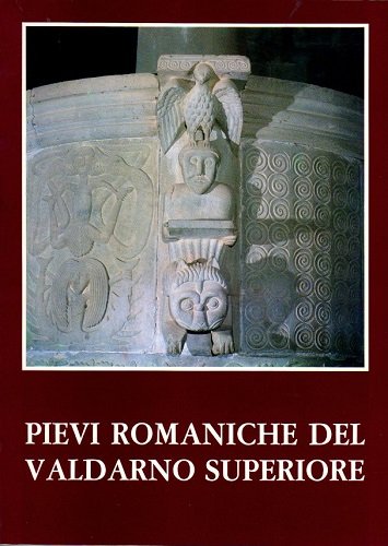 Pievi romaniche del Valdarno superi0ore