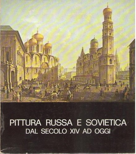 Pittura russa e sovietica dal secolo XIV ad oggi