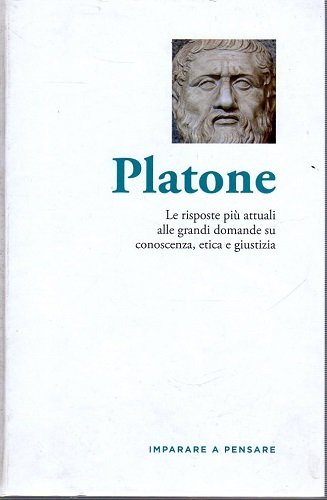 Platone le risposte più attuali alle grandi domande su conoscenza …