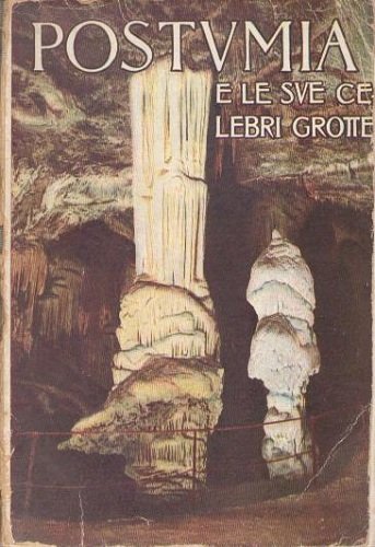 POSTUMIA E IL FANTASTICO MONDO SOTTERRANEO DELLE SUE GROTTE