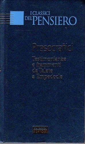 Presocratici testimonianza e frammenti da Talete a Empedocle