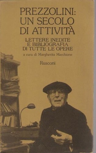 Prezzolini un secolo di attività , lettere inedite e bibliografia …
