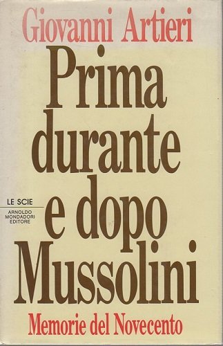 Prima durante e dopo Mussolini memorie del novecento
