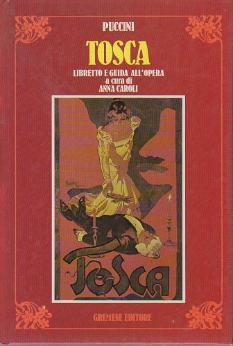 Puccini Tosca . Libretto e guida all'opera