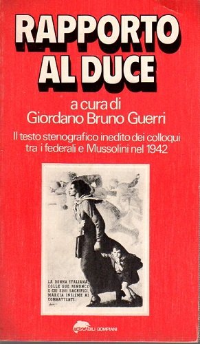 RAPPORTO AL DUCE (colloqui tra federali e Mussolini nel 1942)