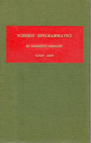 Scherzi epigrammatici di Domenico Ghinassi professore di eloquenza e storia …