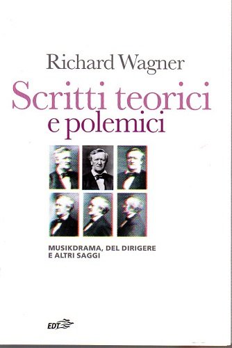 Scritti teorici e polemici musikdrama, del dirigere e altri saggi