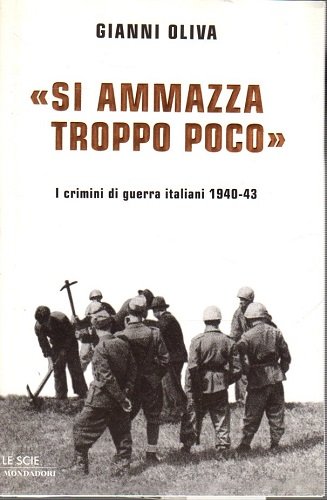 Si ammazza troppo poco i crimini di guerra italiani 1940-43