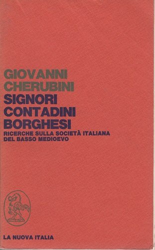 Signori contadini borghesi ricerche sulla società italiana del basso medioevo