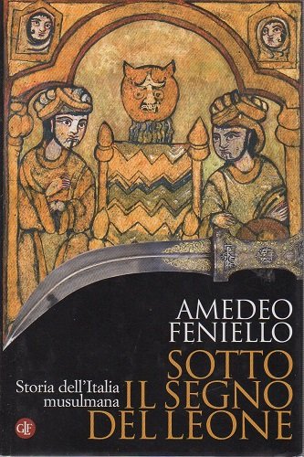 Sotto il segno del Leone storia dell'Italia mussulmana