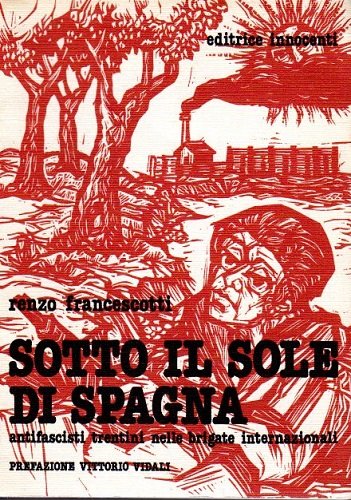 Sotto il sole di Spagna antifascisti trentini nelle brigate internazionali