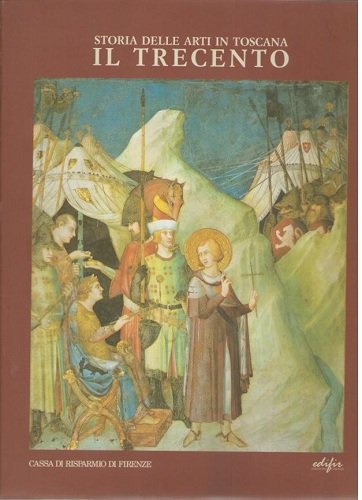 Storia delle arti in Toscana IL TRECENTO