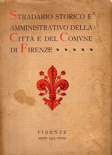 Stradario storico e amministrativo della città di Firenze e del …