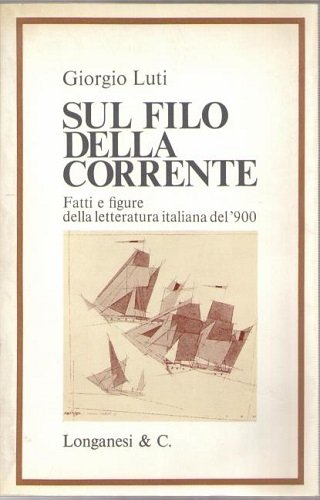 Sul filo della corrente fatti e figure della letteratura italiana …