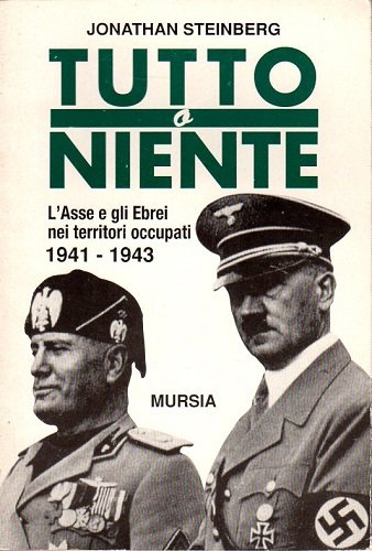 Tutto o niente l'asse e gli ebrei nei territori occupati …