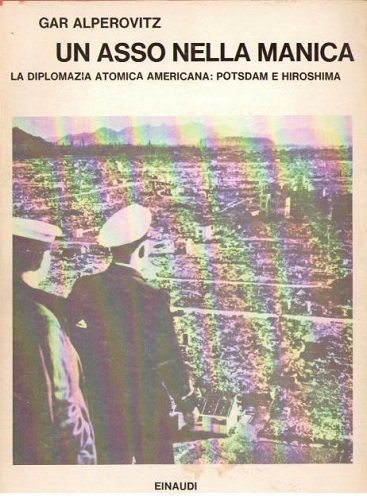 UN ASSO NELLA MANICA La diplomazia atomica americana:Postdam e Hiroshima